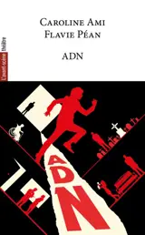 Avant-scène théâtre (L'), n° 1581. ADN
