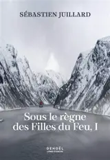 Sous le règne des filles du feu. Vol. 1