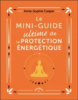 Le mini-guide ultime de la protection énergétique