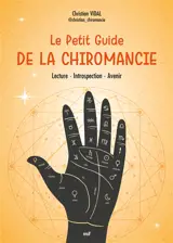 Le petit guide de la chiromancie : lecture, introspection, avenir