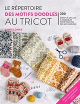 Le répertoire des motifs doodles au tricot : 200 motifs & grilles à assembler pour tricoter des accessoires