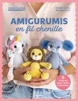 Amigurumis en fil chenille : 12 créations super-faciles à crocheter
