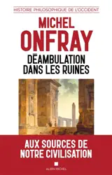 Histoire philosophique de l'Occident. Déambulation dans les ruines