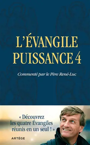 L'Evangile puissance 4 : découvrez les quatre évangiles réunis en un seul