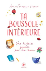 Ta boussole intérieure : un livre interactif où tes choix écrivent ton histoire