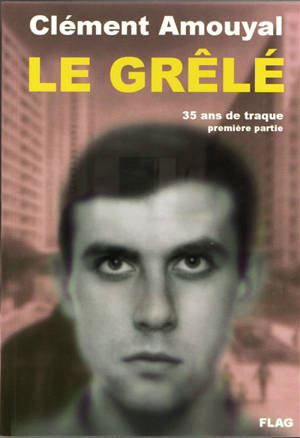 Le Grêlé : 35 ans de traque