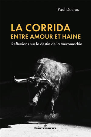 La corrida entre amour et haine : réflexions sur le destin de la tauromachie