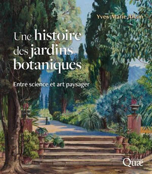 Une histoire des jardins botaniques : entre science et art paysager