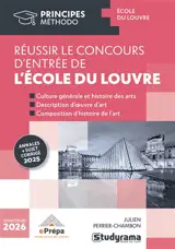 Réussir le concours d'entrée de l'école du Louvre : culture générale et histoire des arts, description d'oeuvres d'art, composition d'histoire de l'art : concours 2026, annales + sujet corrigé 2025