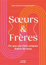 Soeurs & frères : ce que ces liens uniques disent de nous