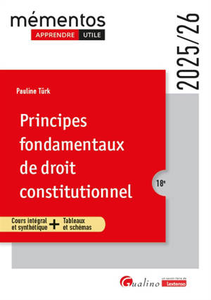 Principes fondamentaux de droit constitutionnel : cours intégral et synthétique + tableaux et schémas : 2025-2026