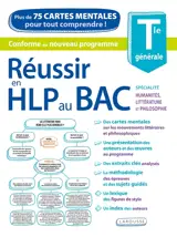 Réussir en HLP au bac, terminale générale, spécialité humanités, littérature et philosophie : plus de 75 cartes mentales pour tout comprendre ! : conforme au nouveau programme
