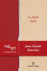 La ligne claire : mélanges en l'honneur de Jean-Claude Bonichot