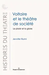 Voltaire et le théâtre de société : le plaisir et la gloire