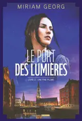 Le port des lumières. Vol. 2. Une fine plume