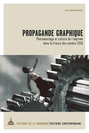 Propagande graphique : photomontage et culture de l'imprimé dans la France des années 1930