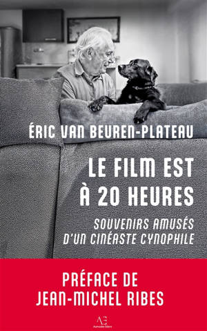 Le film est à 20 heures : Souvenirs amusés d'un cinéaste cynophile