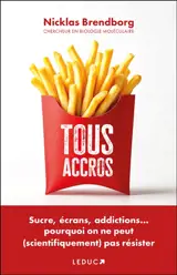 Tous accros : sucre, écrans, addictions... pourquoi on ne peut (scientifiquement) pas résister