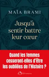 Jusqu'à sentir battre leur coeur : quand les femmes cesseront-elles d'être les oubliées de l'histoire ?