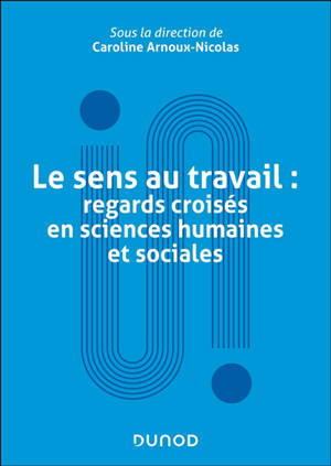 Le sens au travail : regards croisés en sciences humaines et sociales