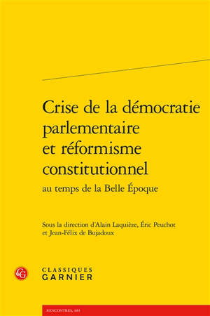 Crise de la démocratie parlementaire et réformisme constitutionnel : au temps de la Belle Epoque