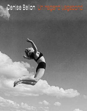 Denise Bellon : un regard vagabond
