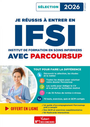 Je réussis à entrer en IFSI avec Parcoursup : Institut de formation en soins infirmiers : sélection 2026