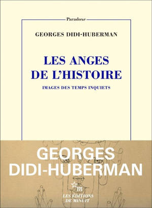 Les anges de l'histoire : images des temps inquiets