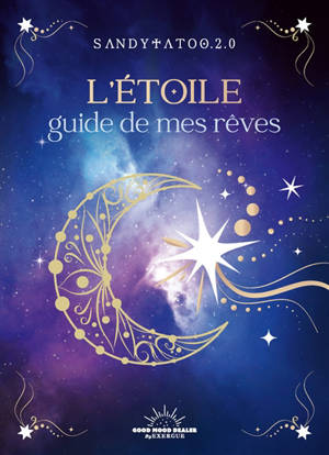 L'étoile guide de mes rêves : le petit manuel pour interpréter les songes et comprendre les cauchemars