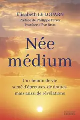 Née médium : un chemin de vie semé d'épreuves, de doutes, mais aussi de révélations