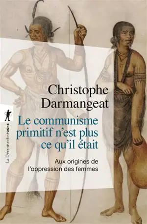 Le communisme primitif n'est plus ce qu'il était : aux origines de l'oppression des femmes
