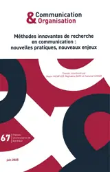 Communication & organisation, n° 67. Méthodes innovantes de recherche en communication : nouvelles pratiques, nouveaux enjeux