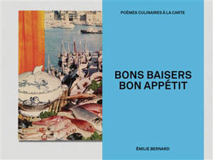 Bons baisers, bon appétit : poèmes culinaires à la carte