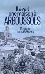 Il avait une maison à Arboussols