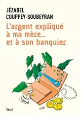 L'argent expliqué à ma mère... et à son banquier