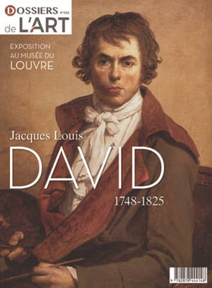 Dossier de l'art, n° 332. Jacques-Louis David : 1748-1825 : exposition au musée du Louvre