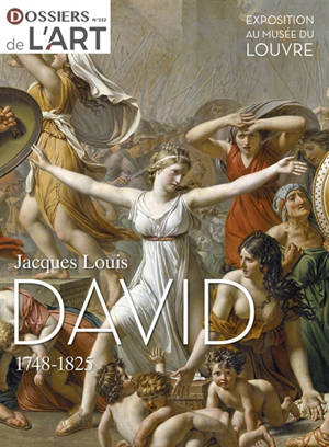 Dossier de l'art, n° 332. Jacques-Louis David : 1748-1825 : exposition au musée du Louvre