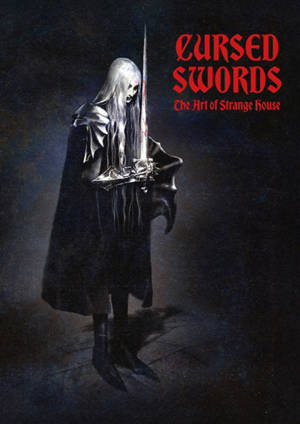 Cursed swords : the art of Strange House