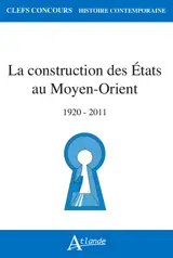 La construction des Etats au Moyen-Orient : 1920-2011