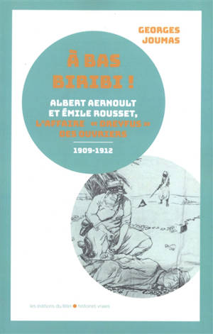 A bas Biribi ! : Albert Aernoult et Emile Rousset, l'Affaire Dreyfus des ouvriers (1909-1912)