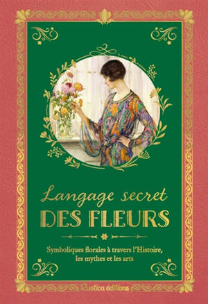 Langage secret des fleurs : symboliques florales à travers l'histoire, les mythes et les arts