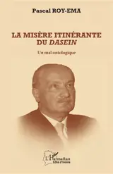 La misère itinérante du Dasein : un mal ontologique