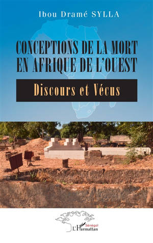 Conceptions de la mort en Afrique de l'Ouest : discours et vécus