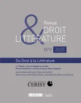 Revue droit & littérature, n° 9. Là où se déploie le monde... : droit et littérature, formes et sens à même l'histoire : colloque de Cerisy, 19-25 août 2024