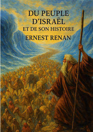 Du Peuple d'Israël et de son histoire : Analyse historique du peuple juif à travers le monothéisme et les civilisations de l'Antiquité
