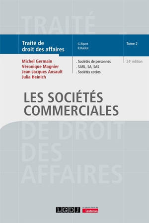 Traité de droit des affaires. Vol. 2. Les sociétés commerciales : sociétés de personnes, SARL, SA, SAS, sociétés cotées
