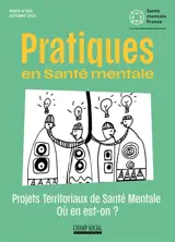Pratiques en santé mentale : revue pratique de psychologie de la vie sociale et d'hygiène mentale, n° 3 (2025). Projets territoriaux de santé mentale : où en est-on?
