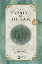 Les esprits de l'Ogham : magie, pratiques et sagesse de l'ancien alphabet irlandais : 21 cartes incluses