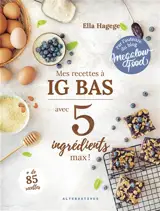 Mes recettes à IG bas : avec 5 ingrédients max !