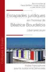 Escapades juridiques en l'honneur de Béatrice Bourdelois : liber amicorum